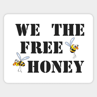 We the free honey 2 Magnet